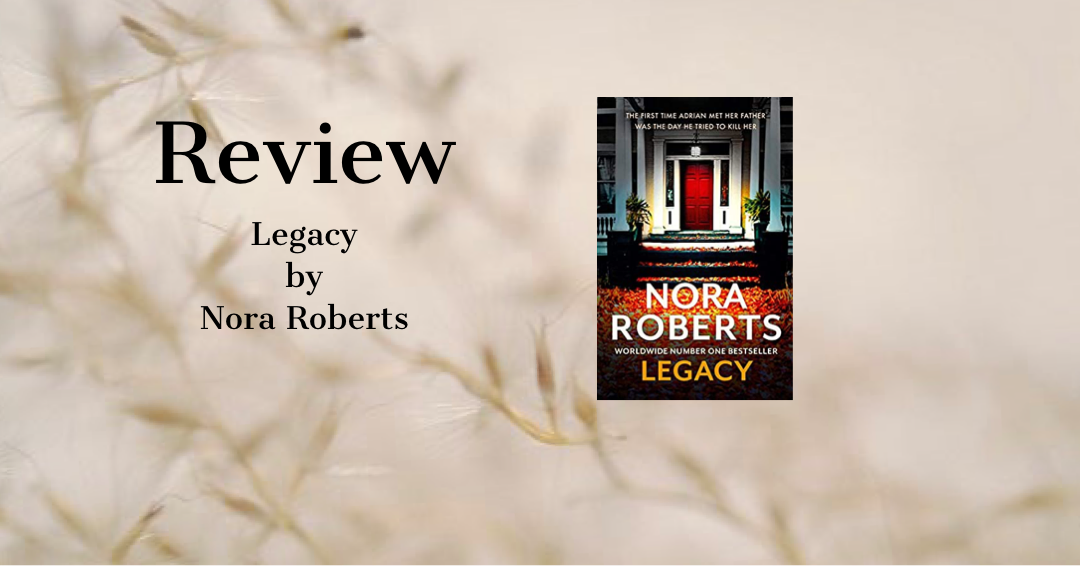 ARC Review Legacy by Nora Roberts Sarah in Readerland