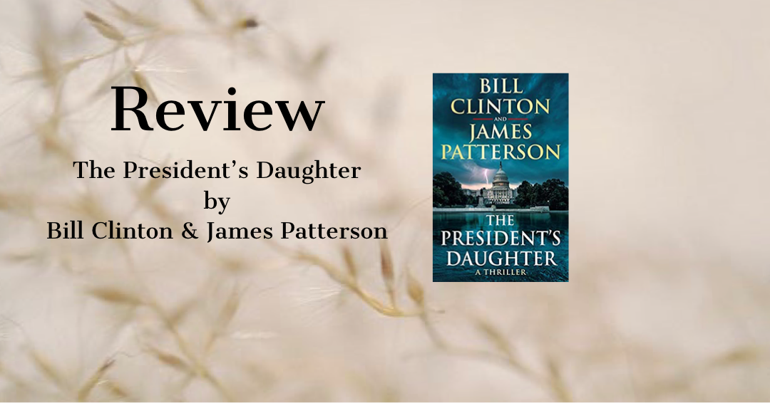 ARC: The President's Daughter by Bill Clinton & James Patterson